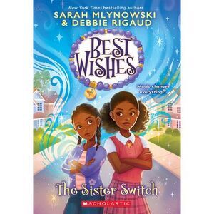 The Sister Switch (Best Wishes #2) -- Sarah Mlynowski